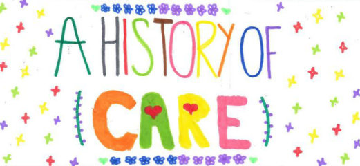 A colourful child's drawing that says "A History of Care"